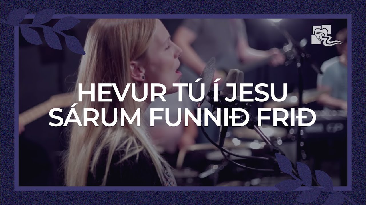 Hevur tú í Jesu sárum funnið frið | Oda á Fríðufløtum | Keldan Worship