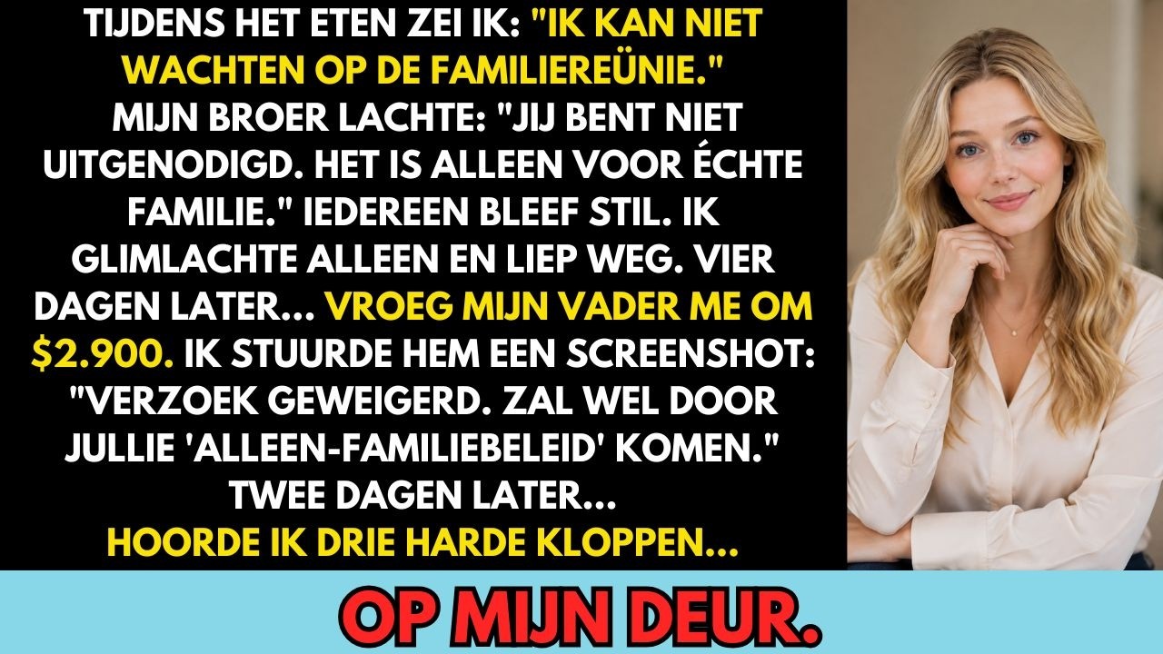 Ik dacht dat ik eindelijk familie was, tot mijn broer me aan de eettafel aankeek en lachte: "Jij komt dit jaar niet naar de reünie, Vera. Het is alleen voor de echte familie." Niemand zei iets....