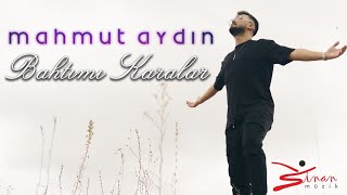 Mahmut Aydın - Bahtımı Karalar  Resimi