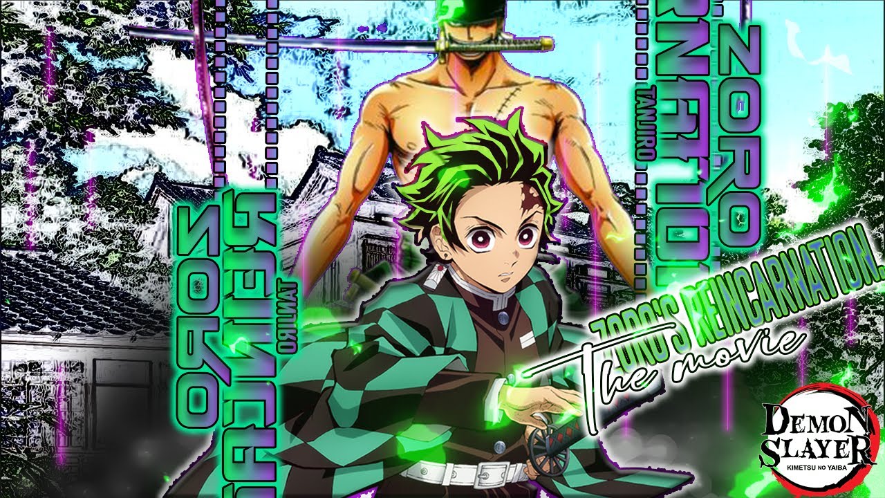 What-if Tanjiro was zoro's reincarnation. [MOVIE]