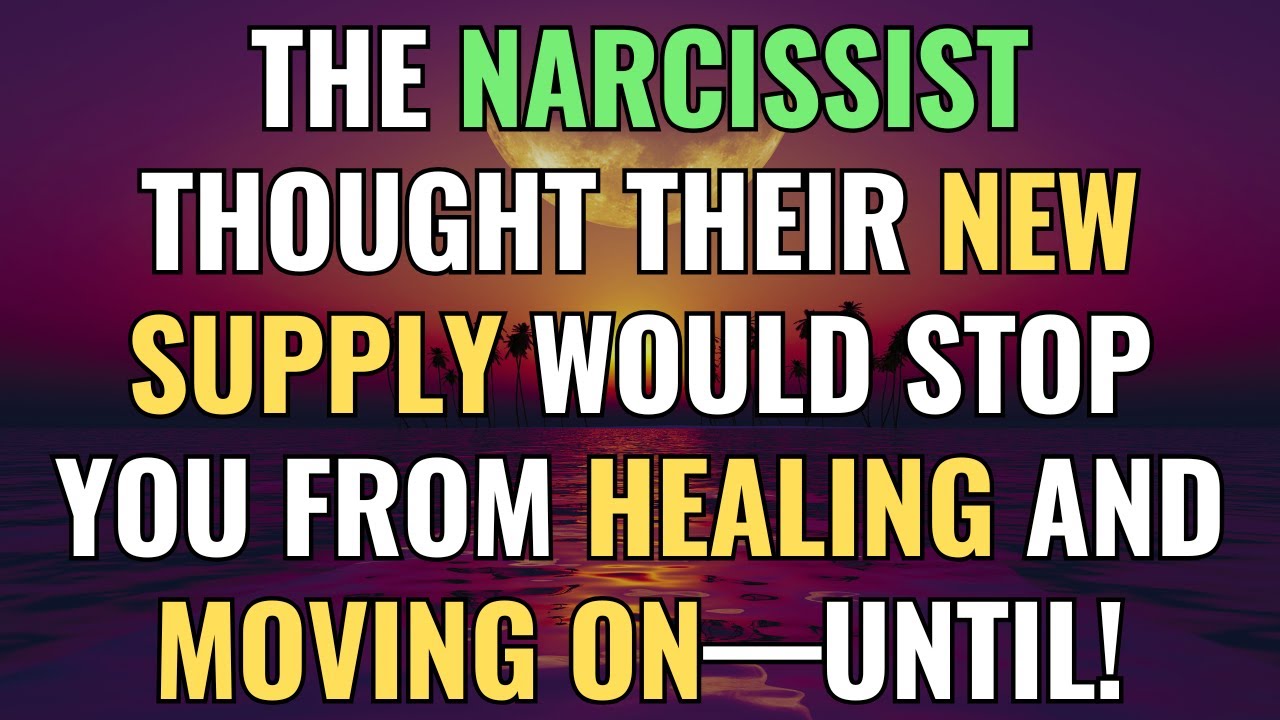 The Narcissist Thought Their New Supply Would Stop You from Healing and ...