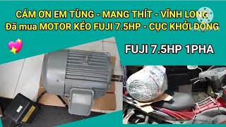 Motor kéo Fuji 7.5hp Cục khởi động nội địa || Em Tùng Mang Thít Vĩnh Long đã mua 👍