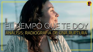 EL TIEMPO QUE TE DOY | Análisis de la Temporada 1: Radiografía de una ruptura