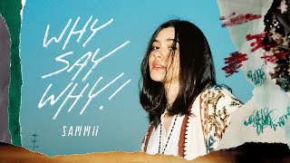 Video thumbnail of "SAMMii - Why Say Why (Official Lyric Video)"