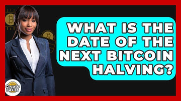 What Is The Date Of The Next Bitcoin Halving? - CryptoBasics360.com