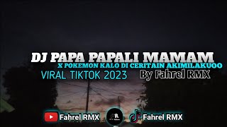 Download lagu DJ Papali Mamam X Pokemon Kalo Di Ceritain Akimilakuoo Fullbeat Mashup Old Viral Tiktok | Fahrel RMX