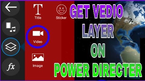 HOW TO GET VIDEO LAYER IN POWER DIRECTER (no root)