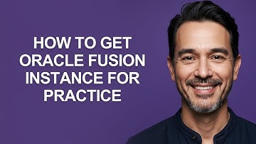 How to Get Oracle Fusion Instance for Practice - KevinHowTo