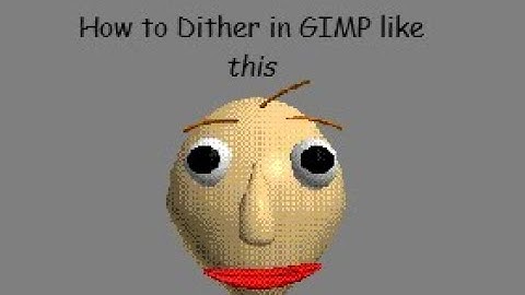 How I dither in GIMP (Tutorial)