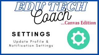 Canvas Foundations: Settings- Updating Profile & Notifications