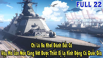 Chỉ Là Ra Khơi Đánh Bắt Cá Vậy Mà Lần Nào Cũng Vớt Được Thiết Bị Lạ Kinh Động Cả Quốc Gia | Full 22