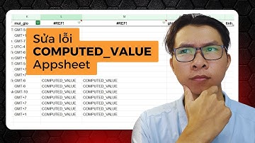Hướng dẫn khắc phục lỗi COMPUTED_VALUE trên Appsheet