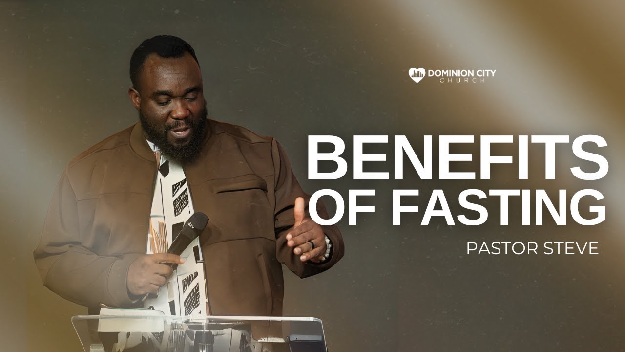 BENEFITS OF FASTING || DOMINION CITY CHURCH