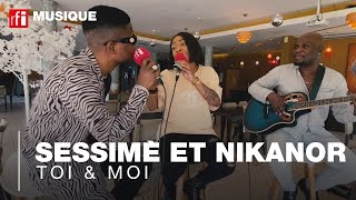 Nikanor et Sessimè interprètent 'Toi & Moi'