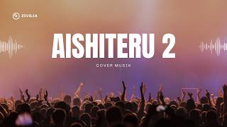 Download lagu Zivilia - Aishiteru 2 | Lirik |  Cover Akuistik