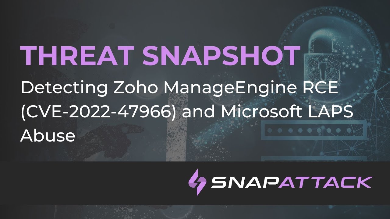 Detecting Zoho ManageEngine RCE (CVE-2022-47966) and Microsoft LAPS Abuse