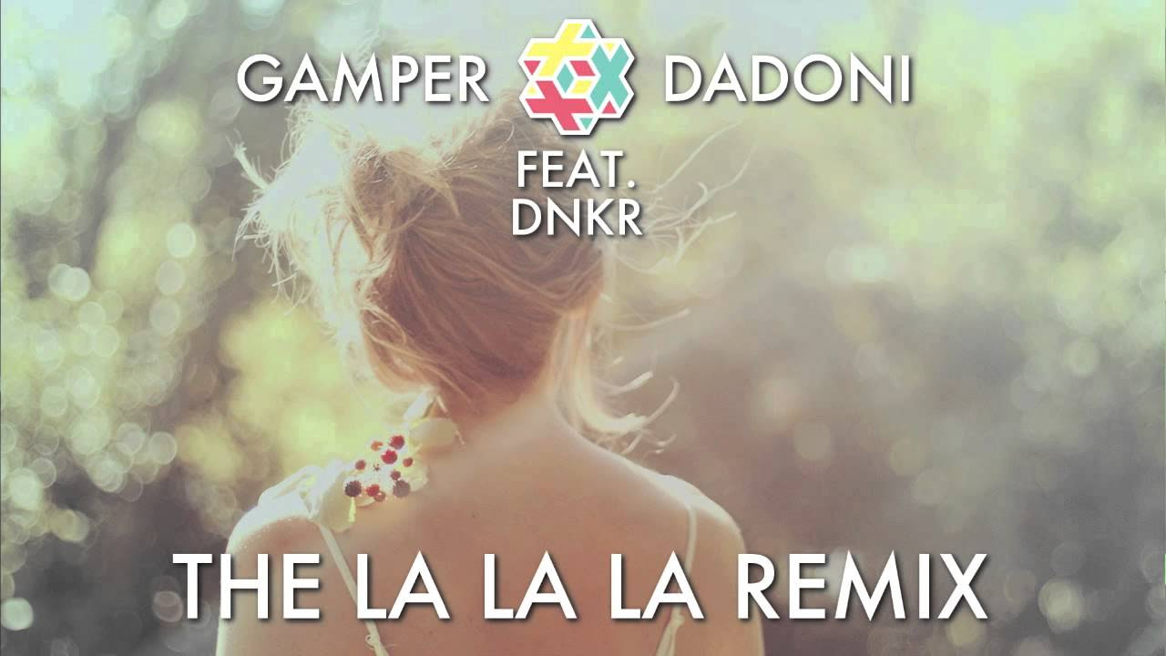 GAMPER \u0026 DADONI feat. DNKR - The La La La Remix