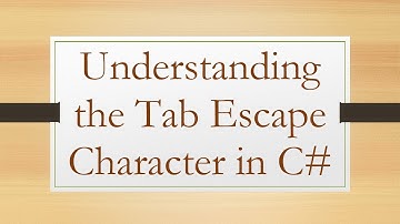 Understanding the Tab Escape Character in C#