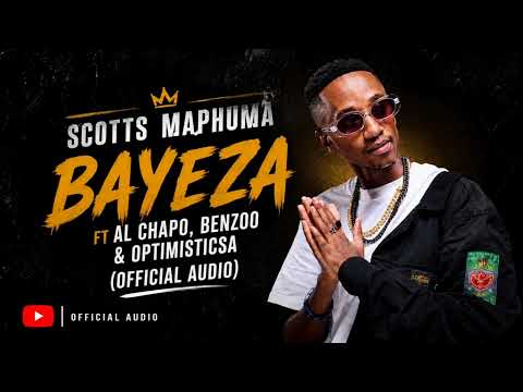 Scotts Maphuma - Bayeza (Official Audio) ft Al Chapo & OptimisticSA| New Music | Amapiano 2026