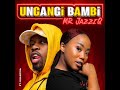 Mr JazziQ Ungangi Bambi Feat Khanyisa Official Audio Mr JazziQ Ungangi Bambi Feat Khanyisa Official Audio