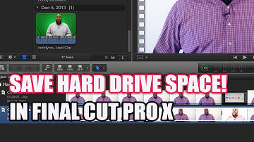 How to save Hard Drive Space in Final Cut Pro X
