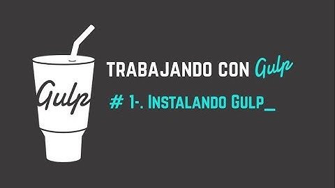 Gulp: 1-. Instalando Gulp
