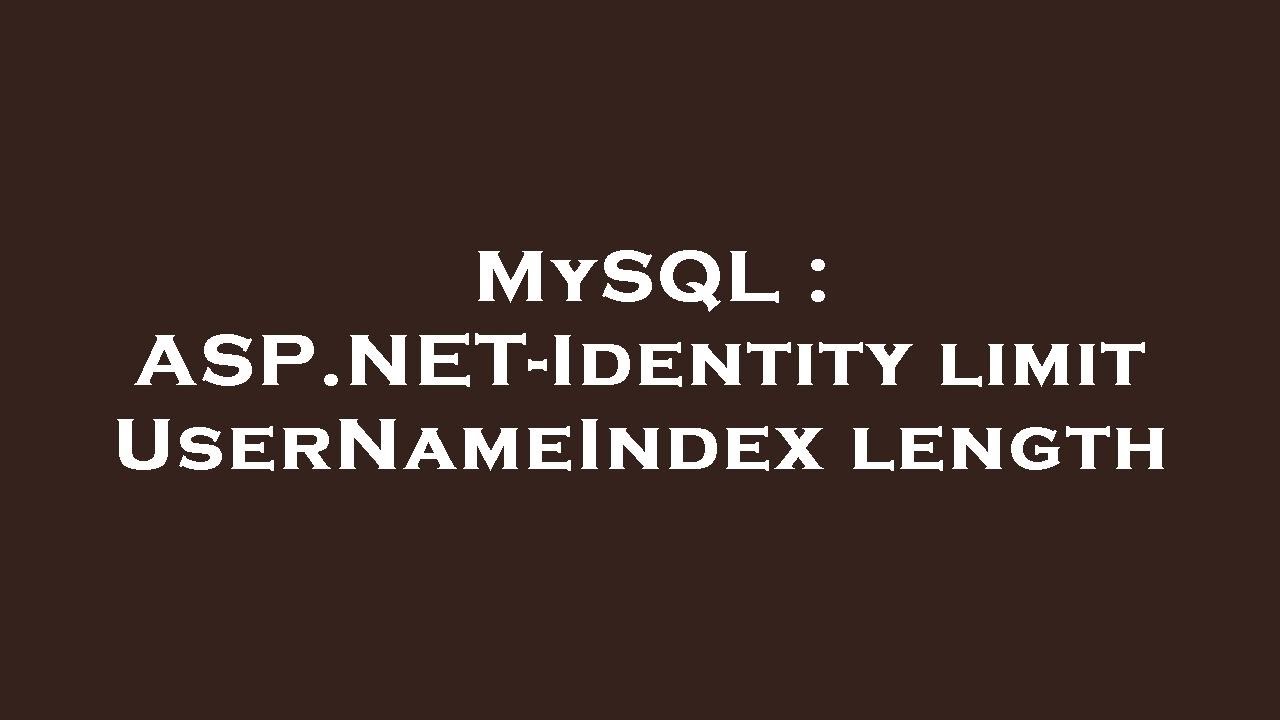 MySQL ASP NET Identity Limit UserNameIndex Length YouTube mysql-asp-net-identity-limit-usernameindex-length-youtube