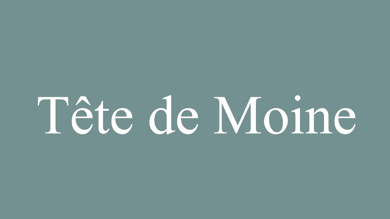 How to Pronounce ''Tête de Moine'' Correctly in French YouTube