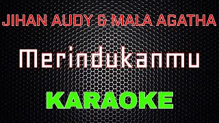 Jihan Audy Feat Mala Agatha - Merindukanmu[Karaoke] | LMusical