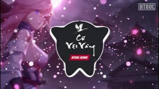 Cứ Vội Vàng ( Htrol Remix ) Rô Ti | Nhạc Edm Hot Tiktok Gây Nghiện 2021 Hay Nhất  | Nhạc Trẻ Remix