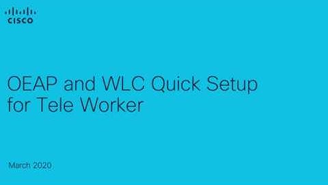 Cisco OfficeExtend AP (OEAP) WLC Setup 101