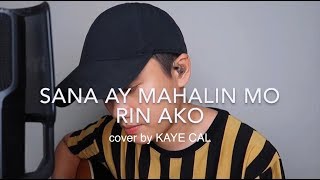Miniatura de vídeo de "Sana Ay Mahalin Mo Rin Ako - April Boys (KAYE CAL Acoustic Cover)"