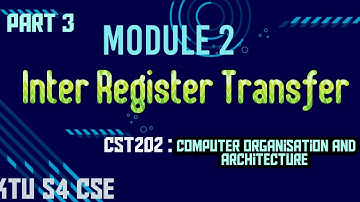 Inter Register Transfer|MODULE 2|COA|KTU S4 CSE|Part 3|#cst202 #inter #register #transfer #coa