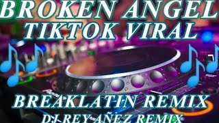 Broken Angel ( TikTok Viral Breaklatin Remix ) Dj Rey Añez Remix