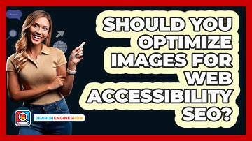 Should You Optimize Images For Web Accessibility SEO? - SearchEnginesHub.com