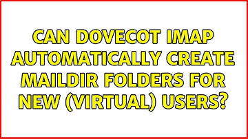 Can Dovecot IMAP automatically create Maildir folders for new (virtual) users?