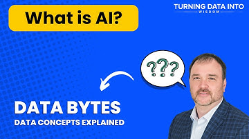 What is AI? | Data Bytes Series