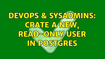 DevOps & SysAdmins: Crate a new, read-only user in postgres (2 Solutions!!)