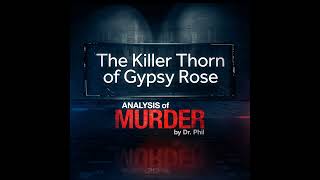 S1E5 The Killer Thorn Of Gypsy Rose Ysis Of Murder By Dr Phil