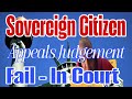 Sovereign Citizen Tries the Entire Script to Appeal Judgement Fail In Court