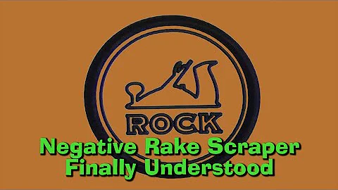 Negative Rake Scraper Understood - FINALLY!!!