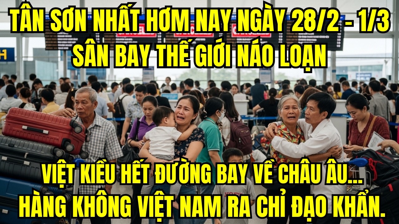 Tân Sơn Nhất Ngày 1/3: Sân Bay Thế Giới Náo Loạn, Hàng Không Việt Nam Ra Chỉ Đạo Khẩn.