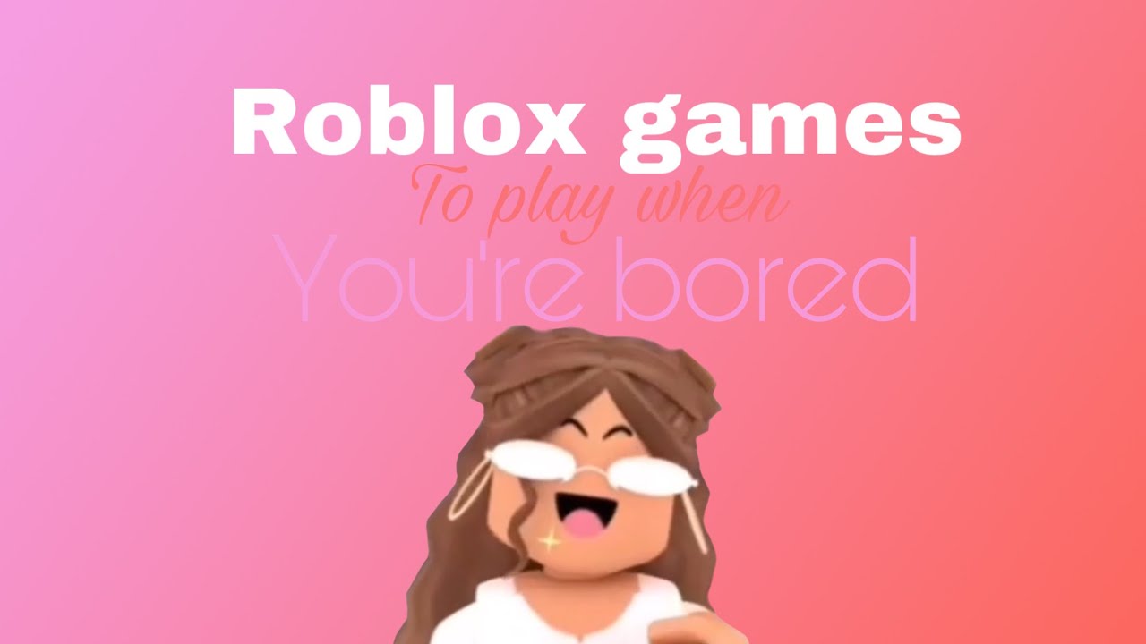Fun Roblox Games To Play When Youre Bored YouTube