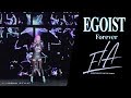 EGOIST【LIVE 2017】 永遠  &quot;Forever&quot; [Full HD]