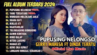 GERRY MAHESA FT DINDA TERATU - PUPUSING NELONGSO I MAHESA MUSIC | FULL ALBUM DANGDUT TERPOPULER