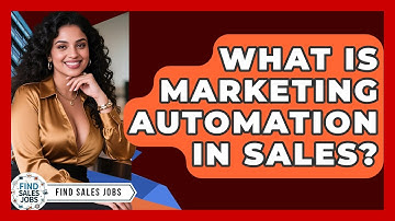 What Is Marketing Automation In Sales? - Find Sales Jobs