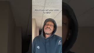 Famous Would You Sell Your Sister For $10? Net Worth