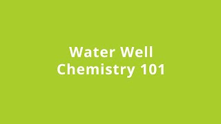 Water Well Chemistry 101 - March 28, 2023