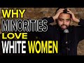 The real reason minorities love white women  akaash singh  stand up comedy