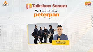 The Journey Continues 'PETERPAN' Semua Tentang Kita || Talkshow Sonora